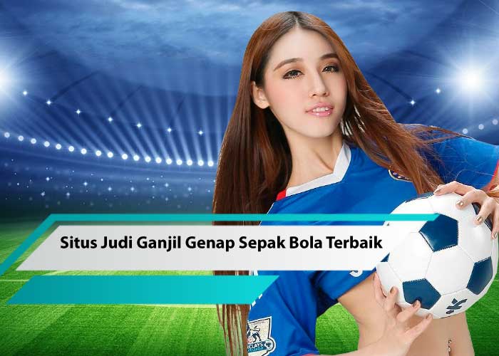 Situs Judi Ganjil Genap Sepak Bola Terbaik